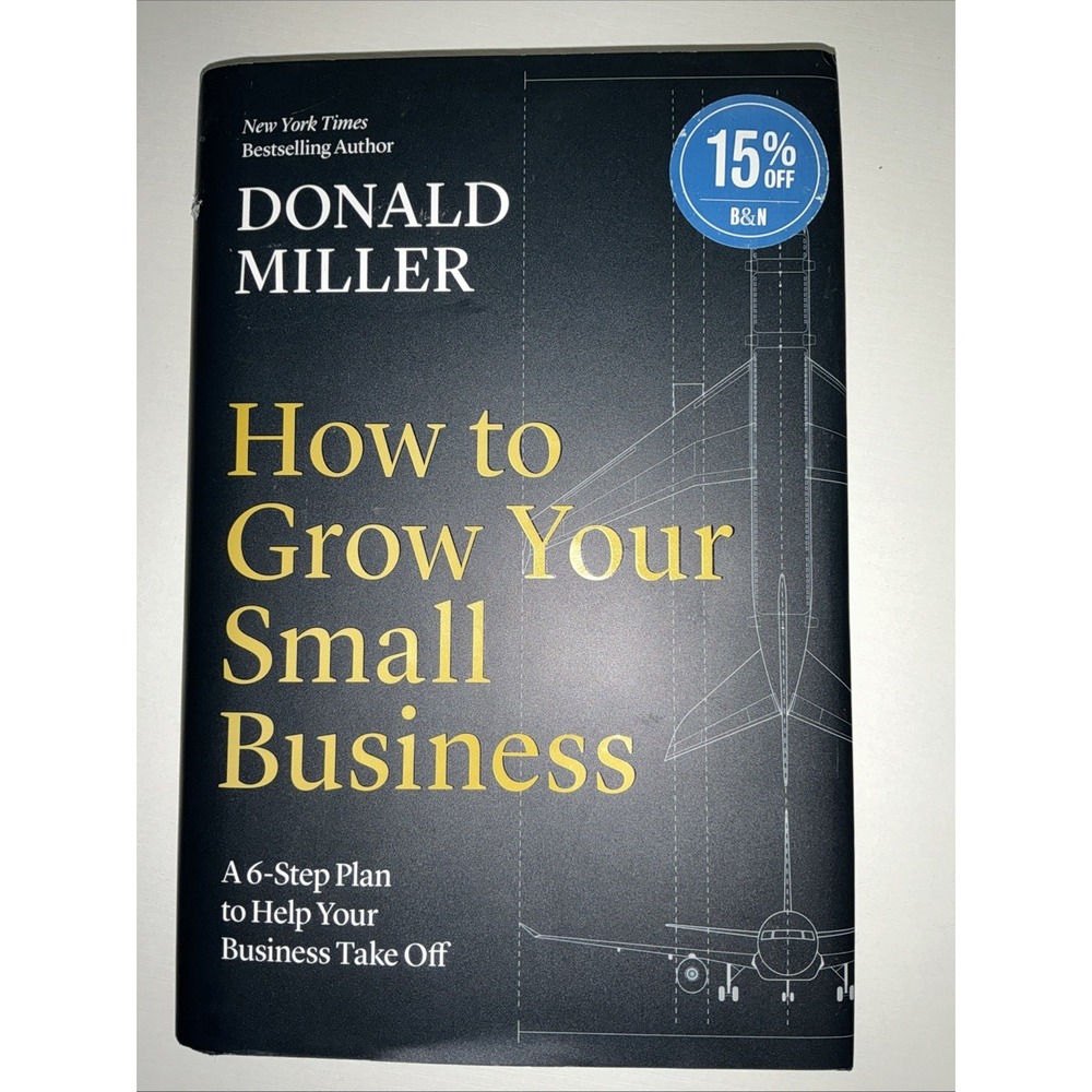 How to Grow Your Small Business : A 6-Step Plan to Help Your Business Take...